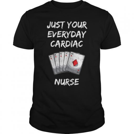 Just Your Everyday Cardiac Nurse T-Shirt