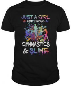 Just a Girl Who Loves Gymnastics and Slime Shirts