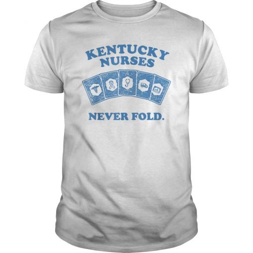 Kentucky Nurses Never Fold T-Shirt