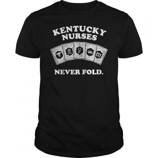 Kentucky Nurses Never Fold T-Shirt