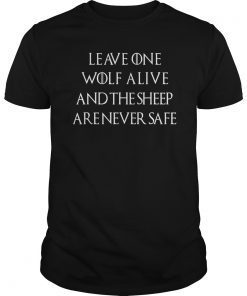 Leave One Wolf Alive And The Sheep Are Never Safe T-Shirt
