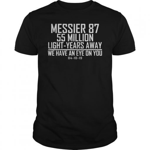 MESSIER 87 First Black Hole Captured Astronomy 2019 Shirt