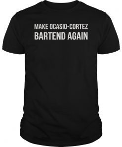 Make AOC Alexandria Ocasio-Cortez Bartend Again Shirt