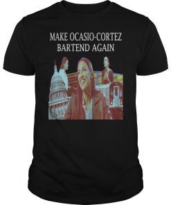 Make AOC Alexandria Ocasio-Cortez Bartend Again T-Shirt
