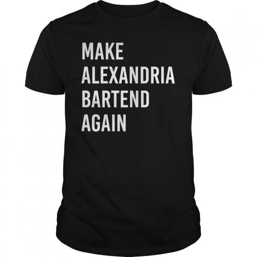 Make Alexandria Bartend Again Anti AOC T-Shirt