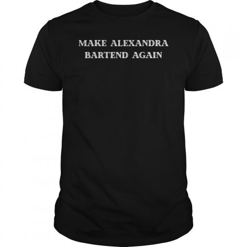 Make Alexandria Bartend Again Aoc 2024 Cortez Shirt