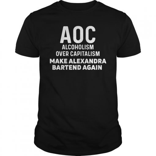 Make Alexandria Ocasio Cortez Bartend Again Shirt