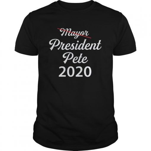Make Mayor Pete President Pete 2020 Tshirt