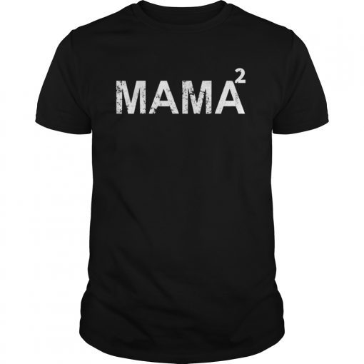 Mama Squared T-Shirt Mom of Two Mothers Day Moms Gift Tee