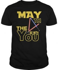 May Fourth gift Be With U You Shirt May The 4th TShirt