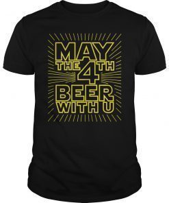 May The 4th Beer With U Funny Drinking Party Shirt