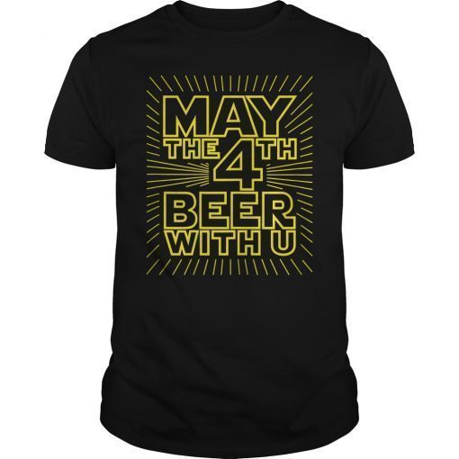 May The 4th Beer With U Funny Drinking Party Shirt