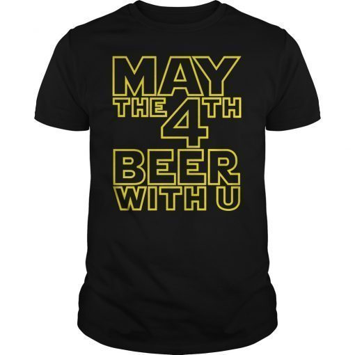 May the 4th Beer with u Funny Drinking Party T-Shirt