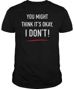 Men Adam Schiff You Might Think it's Ok T-Shirt