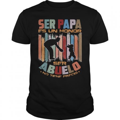 Men Ser Papa Es Un Honor Ser Abuelo No Tiene Precio T-Shirt