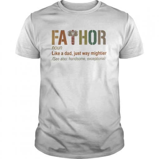 Mens Fa-Thor Like A Dad Just Way Mightier T Shirt