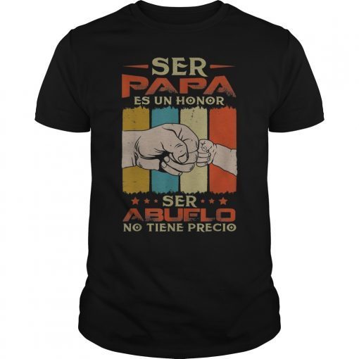 Mens Ser Papa Es Un Honor Ser Abuelo No Tiene Precio T-shirt