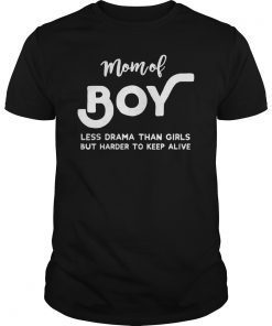 Mom Of Boys Less Drama Than Girls Funny Mothers Day T-Shirt