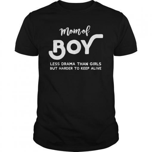 Mom Of Boys Less Drama Than Girls Funny Mothers Day T-Shirt