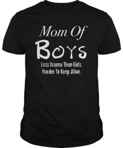 Mom Of Boys Less Drama Than Girls Mothers Day T Shirt