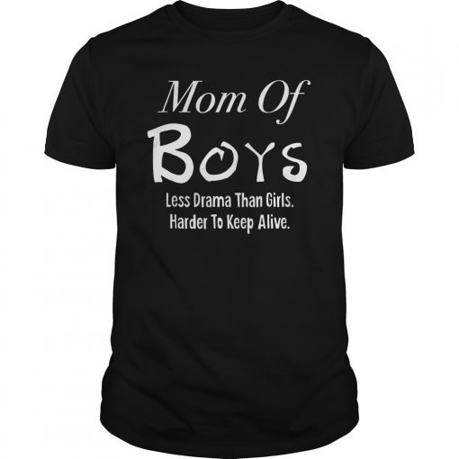 Mom Of Boys Less Drama Than Girls Mothers Day T Shirt