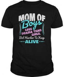 Mom Of Boys Less Drama Than Girls Shirt Mom Shirt