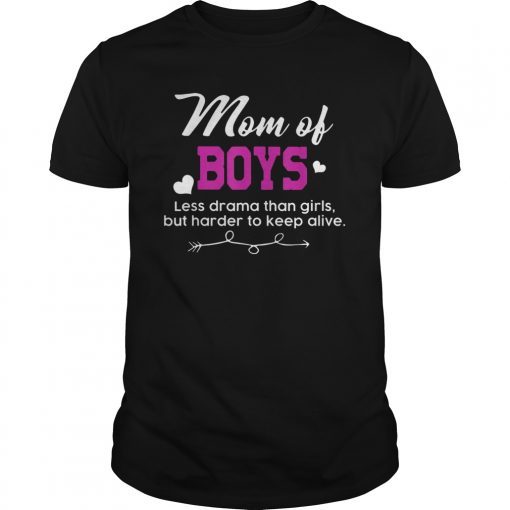 Mom Of Boys Less Drama Than Girls Tee Shirt