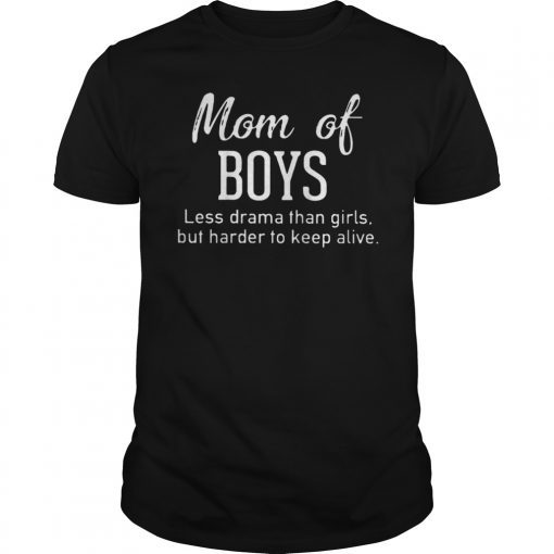 Mom of boy less drama than girls but harder to kee T-Shirt