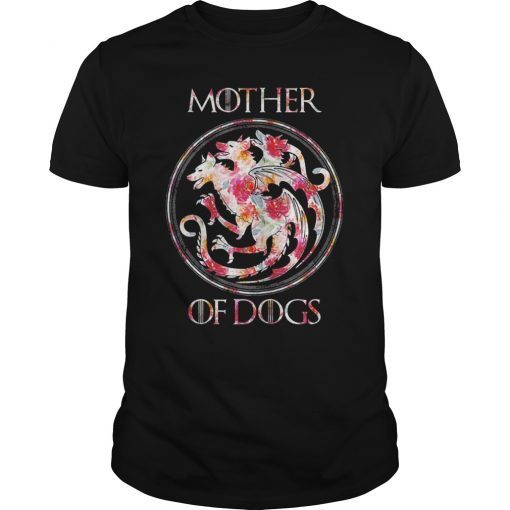 Mother Of Dogs Mom Floral T-Shirt - Funny Dog Lover Gift