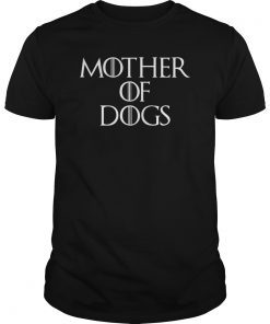 Mother Of Dogs Sarcastic Novelty Gift Funny T Shirt