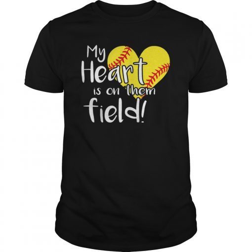 My Heart Is On That Field Baseball Shirt Softball Mom