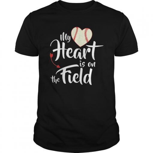 My Heart Is On That Field Baseball Tee