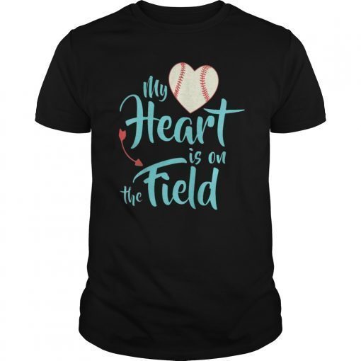 My Heart Is On That Field Baseball Tee Shirt Softball Mom