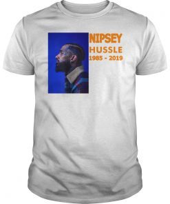 Nipsey Hussle 1985 2019 Rip Shirt