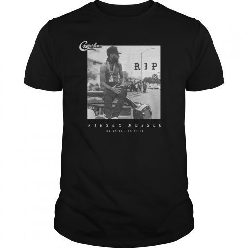 Nipsey Hussle RIP 1985 2019 Unisex Shirt