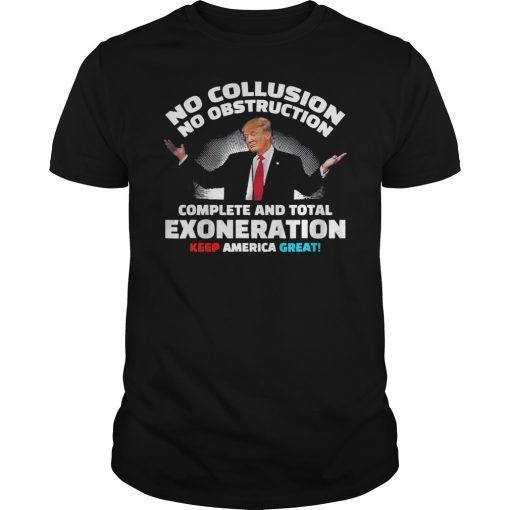 No Collusion No Obstruction Complete and Total EXONERATION Shirt