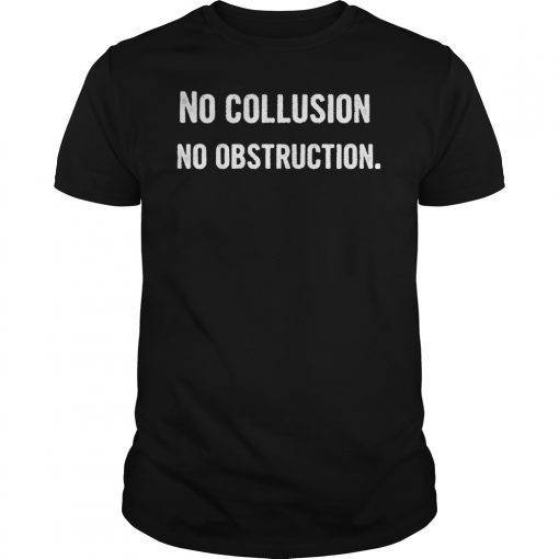 No collusion no obstruction tshirt president trump quote