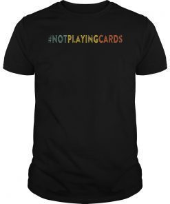 Not Playing Cards Nurse Hashtag Vinatge T-Shirt