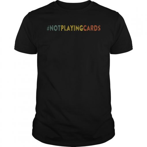 Not Playing Cards Nurse Hashtag Vinatge T-Shirt