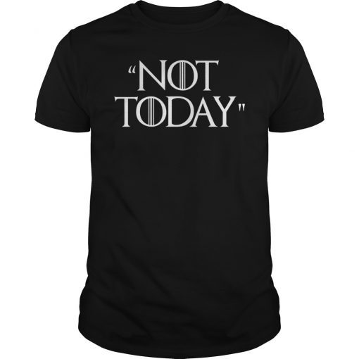 Not Today Game of Thrones T-Shirt