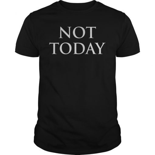 Not Today Shirt I Know Things