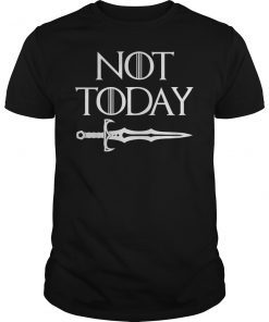 Not Today Shirt Sword Gift For Men Women