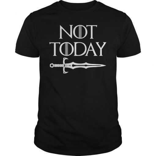 Not Today Shirt Sword Gift For Men Women