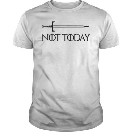 Not Today Sword Classic Shirt