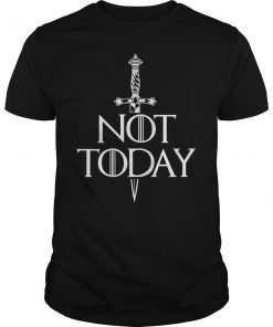 Not Today Sword Shirt