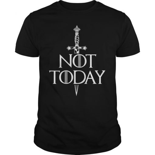 Not Today Sword Shirt