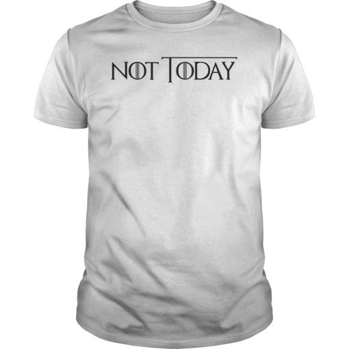 Not Today Unisex Shirt