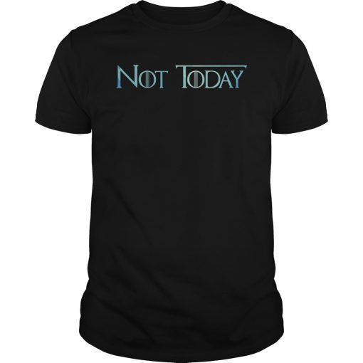 Not Today Unisex T-Shirt