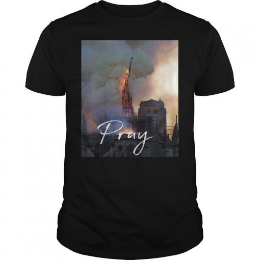 Notre Dame Paris France T Shirt Pray