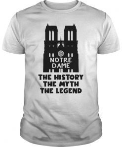 Notre Dame de Paris The History The Myth The Legend Shirt
